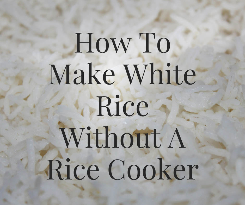 how to make white rice without rice cooker