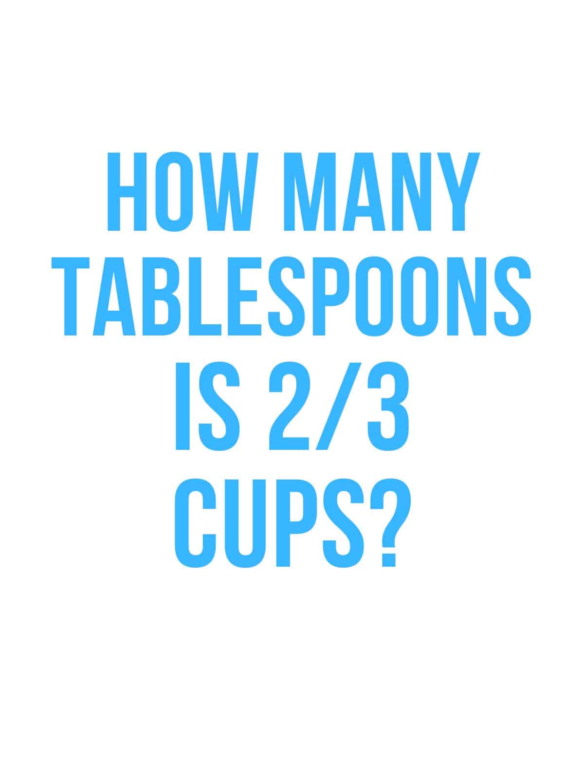 2 3 cups to tablespoons