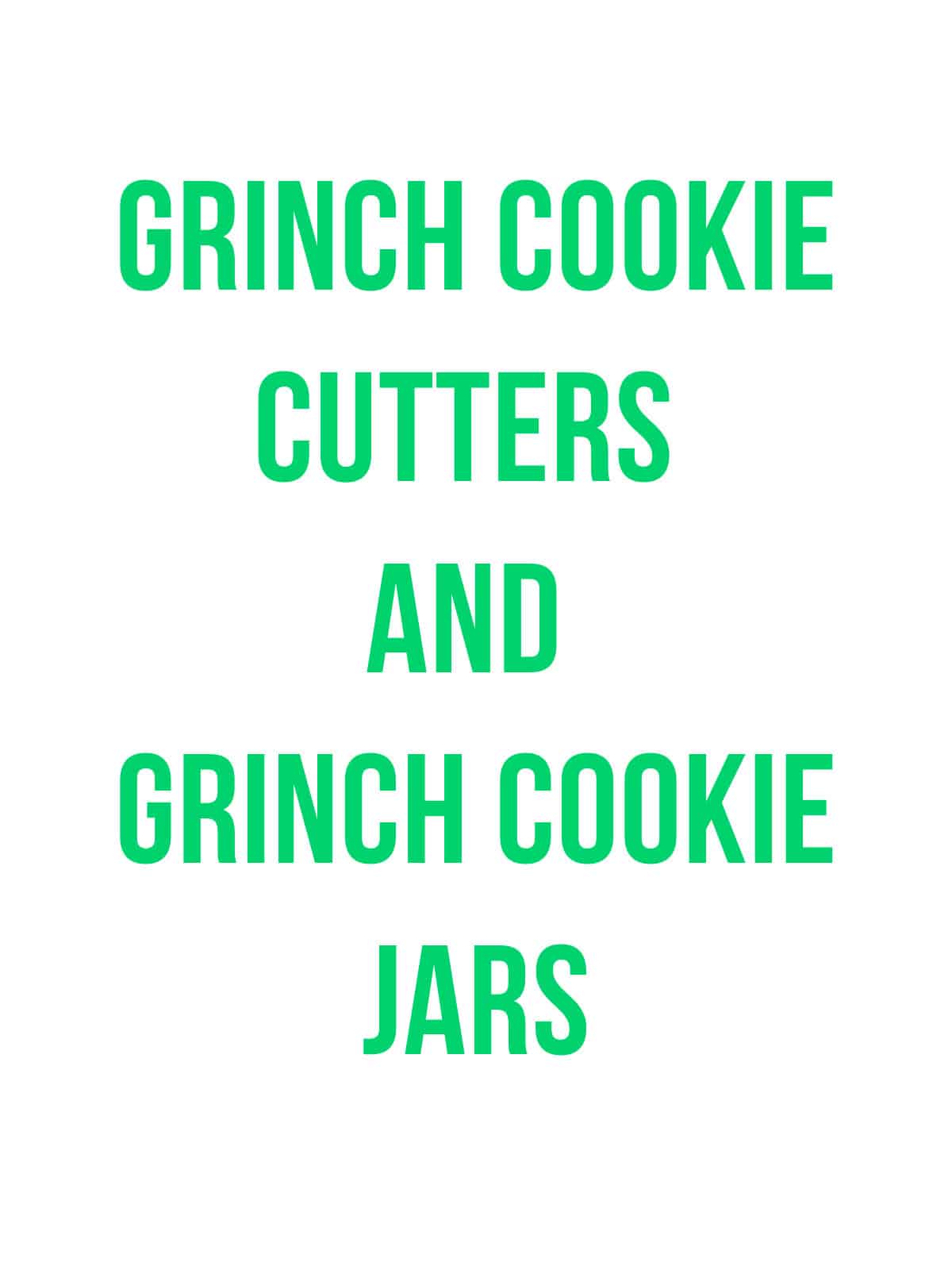 grinch cookie cutters and cookie jars